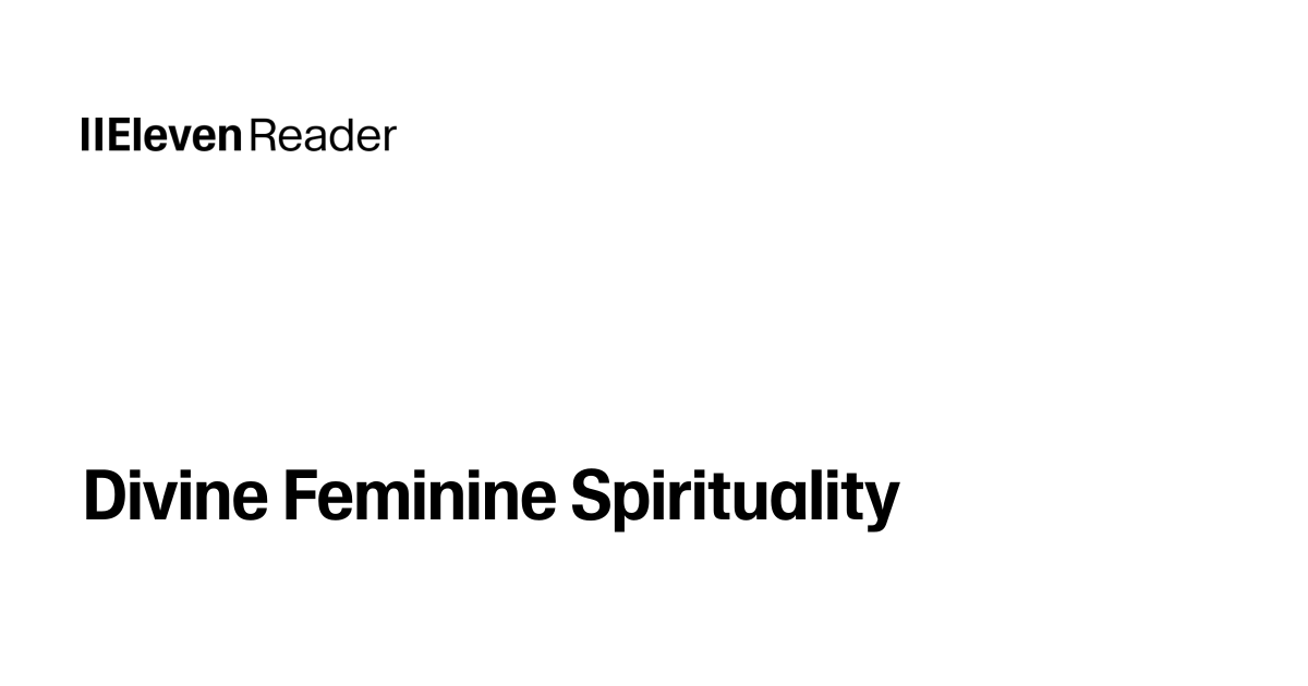 Read aloud Divine Feminine Spirituality. Listen now - ElevenReader