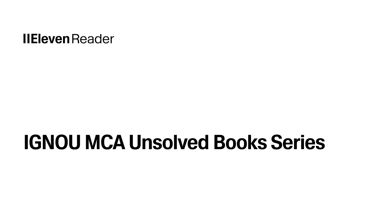 Read aloud IGNOU MCA Unsolved Books Series. Listen now - ElevenReader