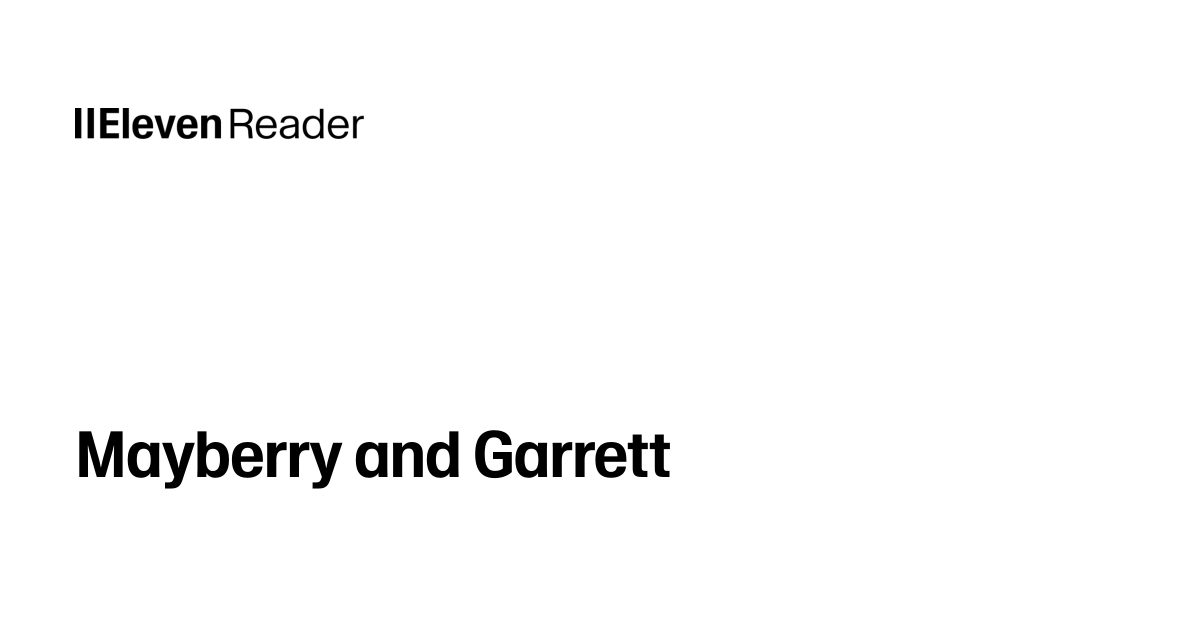 Read aloud Mayberry and Garrett. Listen now - ElevenReader