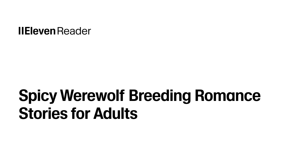 Read aloud Spicy Werewolf Breeding Romance Stories for Adults. Listen ...