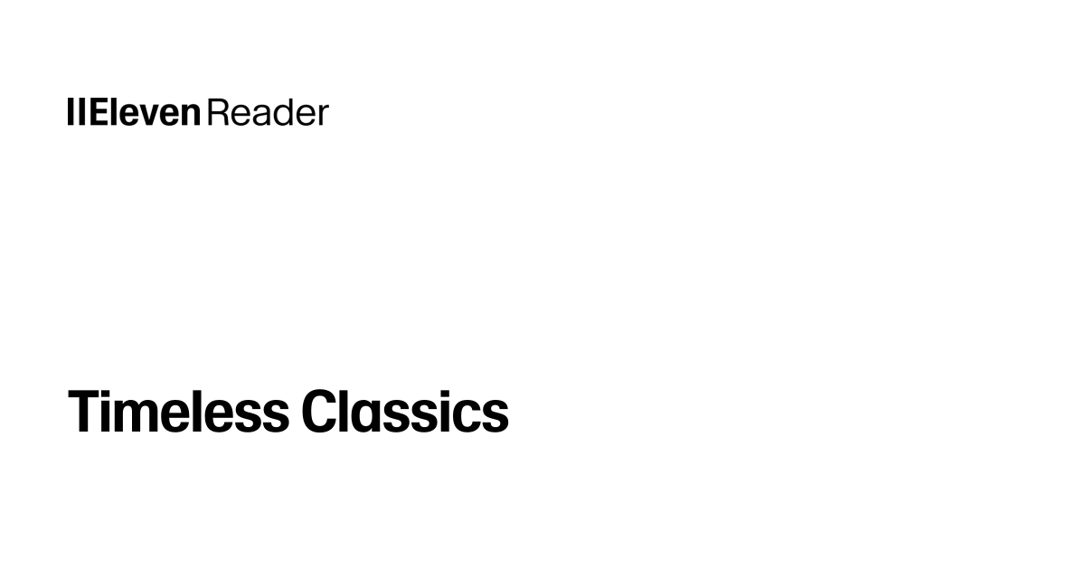 Read aloud Timeless Classics. Listen now - ElevenReader